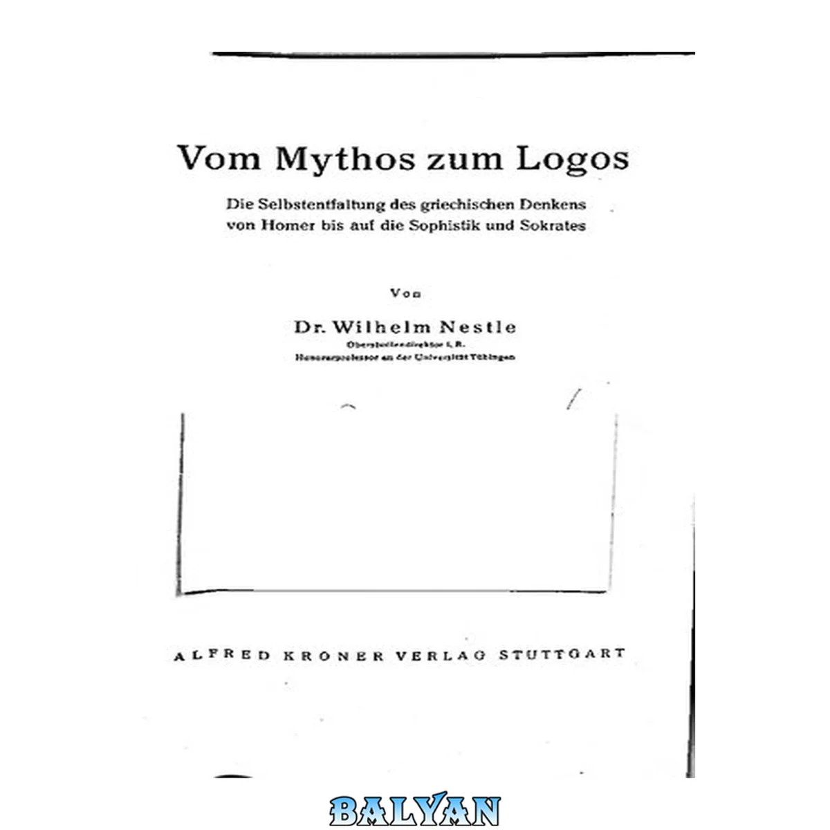 جلد کتاب Vom Mythos zum Logos : die Selbstentfaltung des griechischen Denkens von Homer bis auf die Sophistik und Sokrates