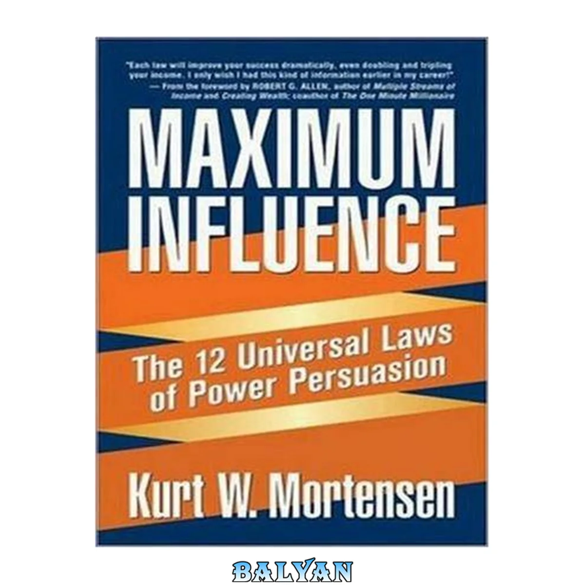 جلد کتاب Maximum Influence : The 12 Universal Laws of Power Persuasion