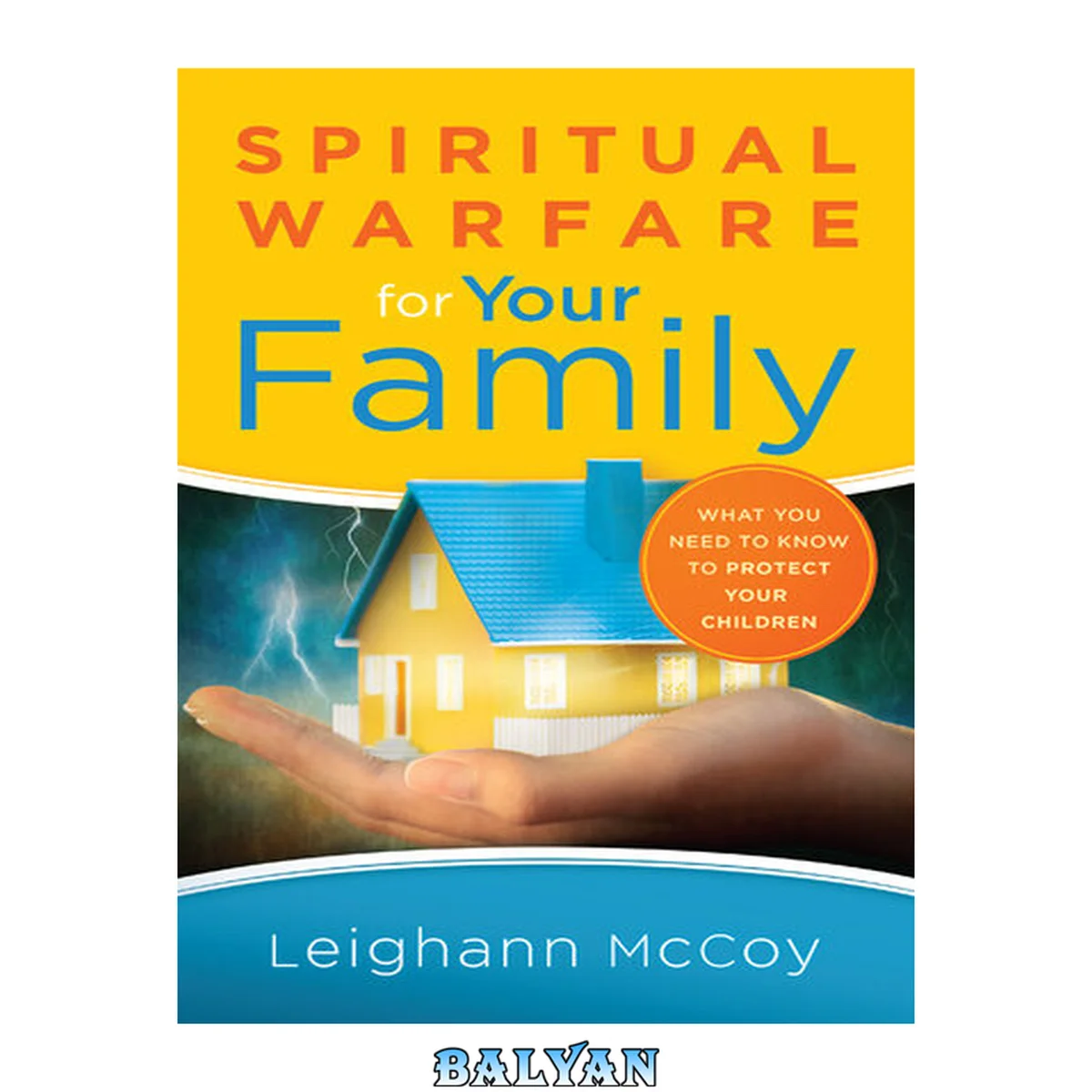 جلد کتاب Spiritual Warfare for Your Family : What You Need to Know to Protect Your Children