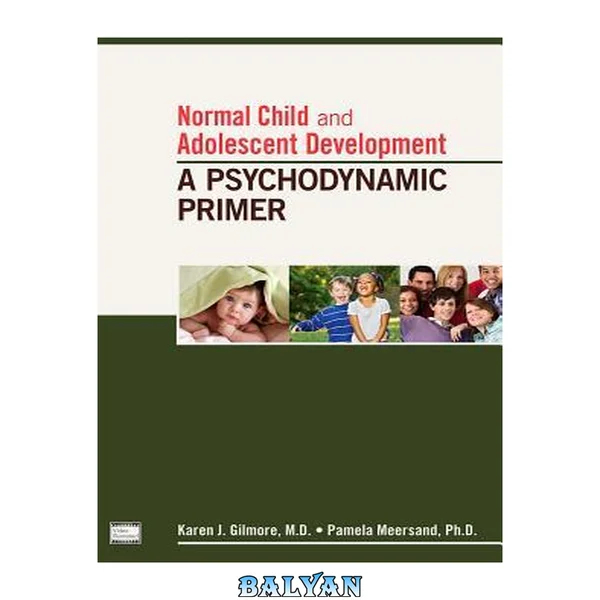 Normal Child and Adolescent Development : A Psychodynamic Primer