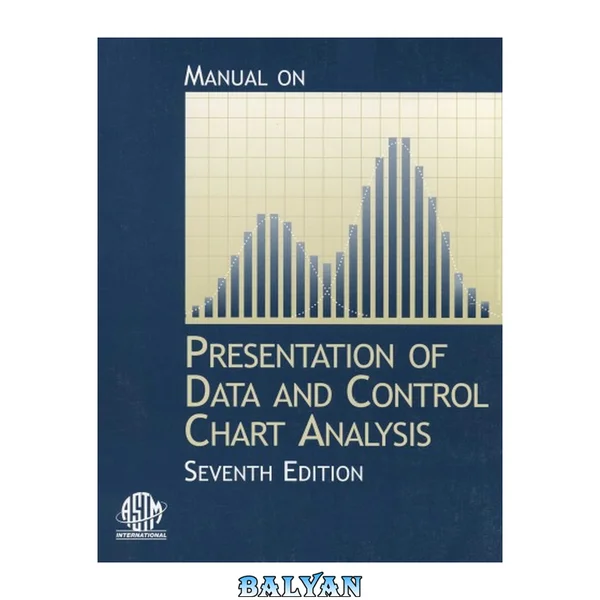 Manual on Presentation of Data and Control Chart Analysis, 7th Edition