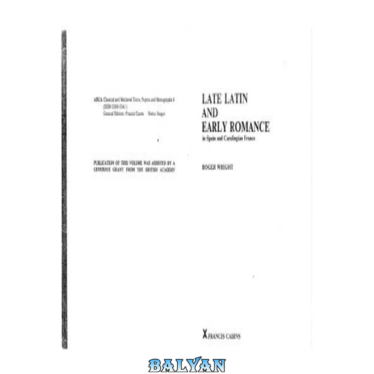 جلد کتاب Late Latin and Early Romance in Spain and Carolingian France. (ARCA, Classical and Medieval Texts, Papers and Monographs 8) (Arca, 8)