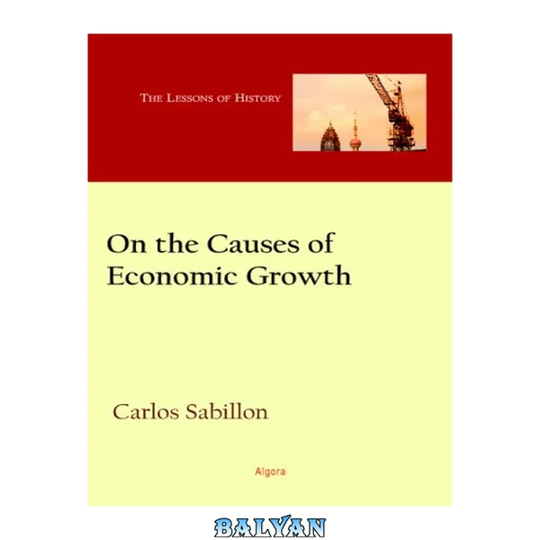 On The Causes of Economic Growth - Lessons from History