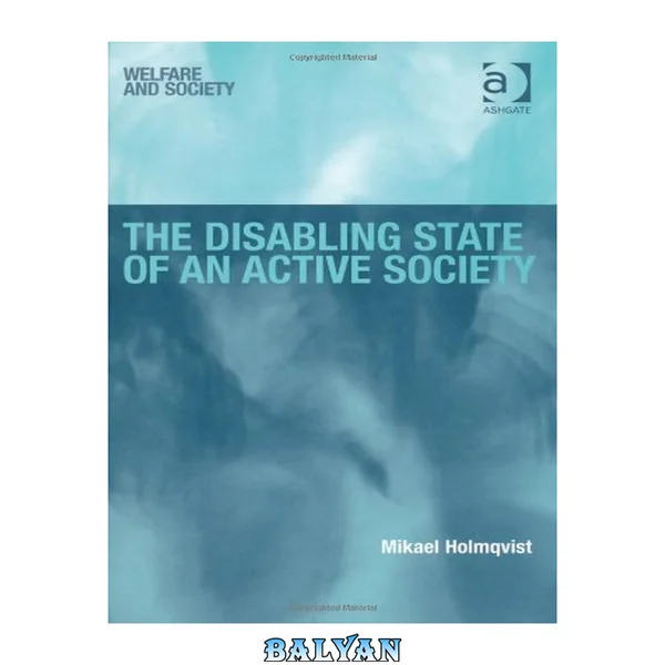 The Disabling State of an Active Society (Welfare and Society)