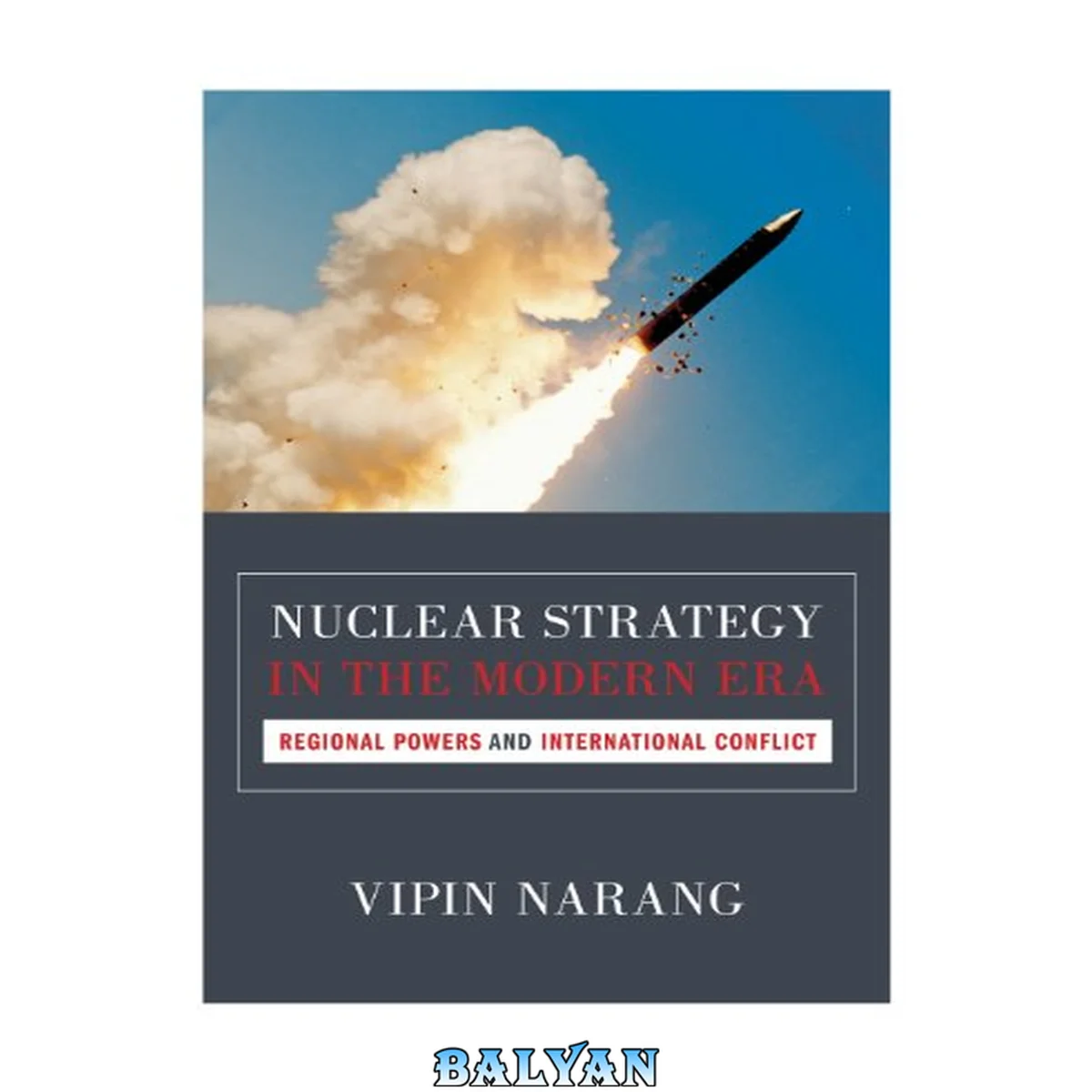 جلد کتاب Nuclear Strategy in the Modern Era: Regional Powers and International Conflict (Princeton Studies in International History and Politics (143))