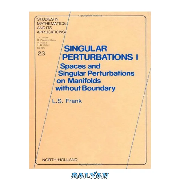 Singular Perturbations I: Spaces And Singular Perturbations On Manifolds Without Boundary (studies In Mathematics And Its Applications)