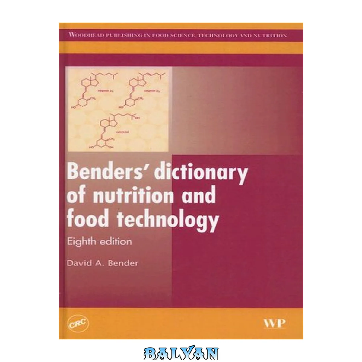جلد کتاب Benders' dictionary of nutrition and food technology, Eighth Edition (Woodhead Publishing Series in Food Science, Technology and Nutrition)
