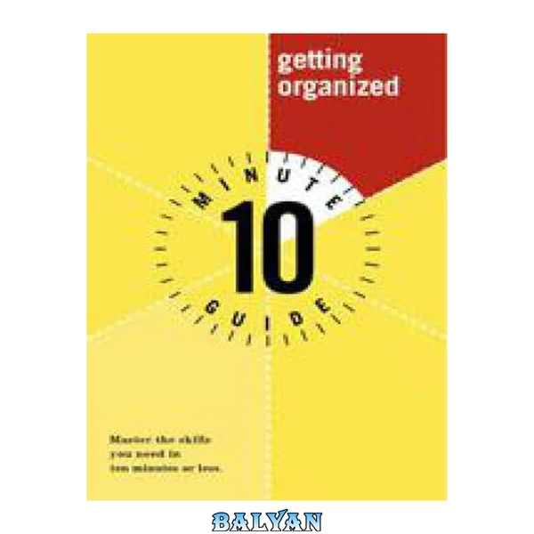 10 Minute Guide To Getting Organized