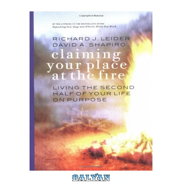 Publishers Claiming Your Place at the Fire, Living the Second Half of Your Life on Purpo
