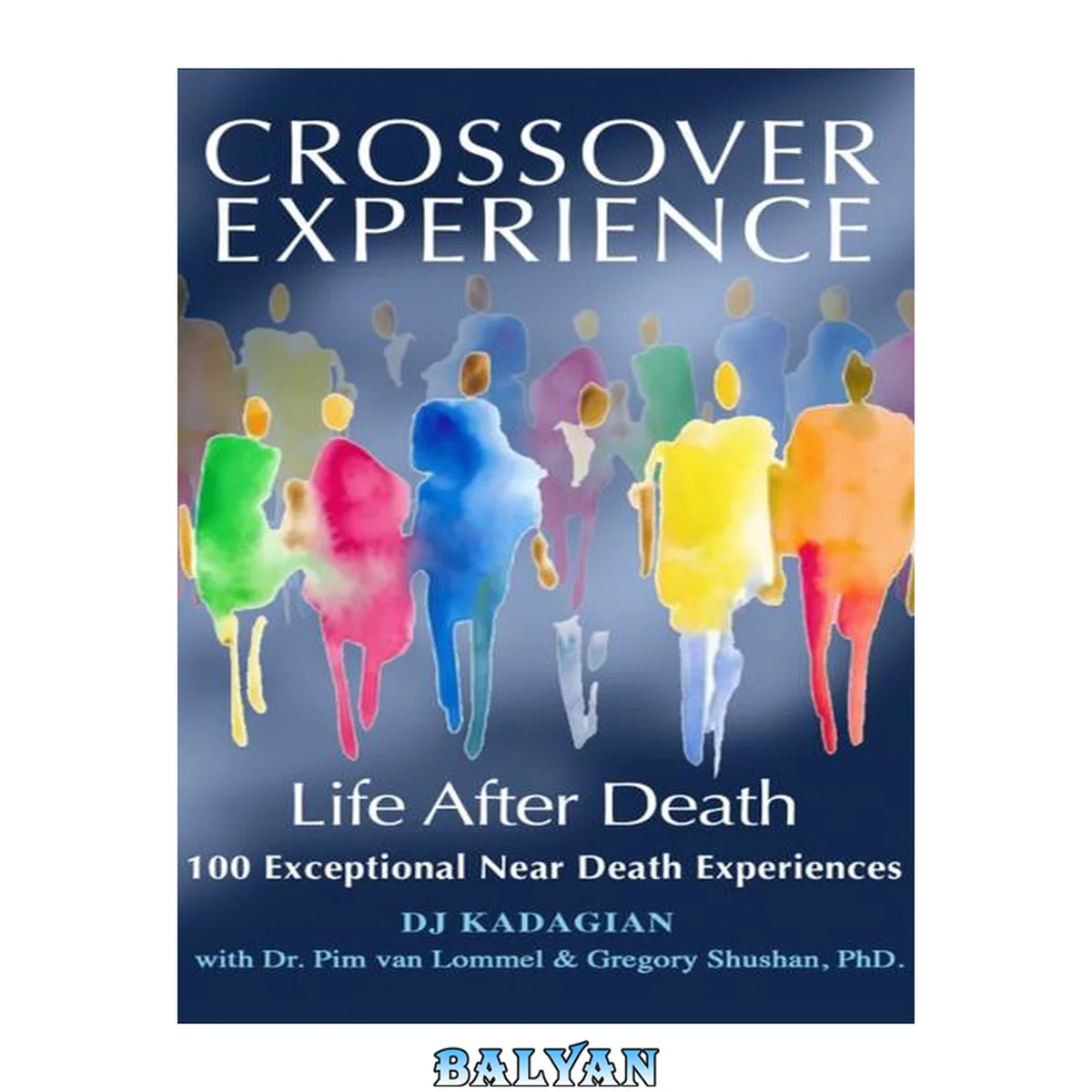 جلد کتاب The Crossover Experience: Life After Death / 100 Exceptional Near Death Experiences