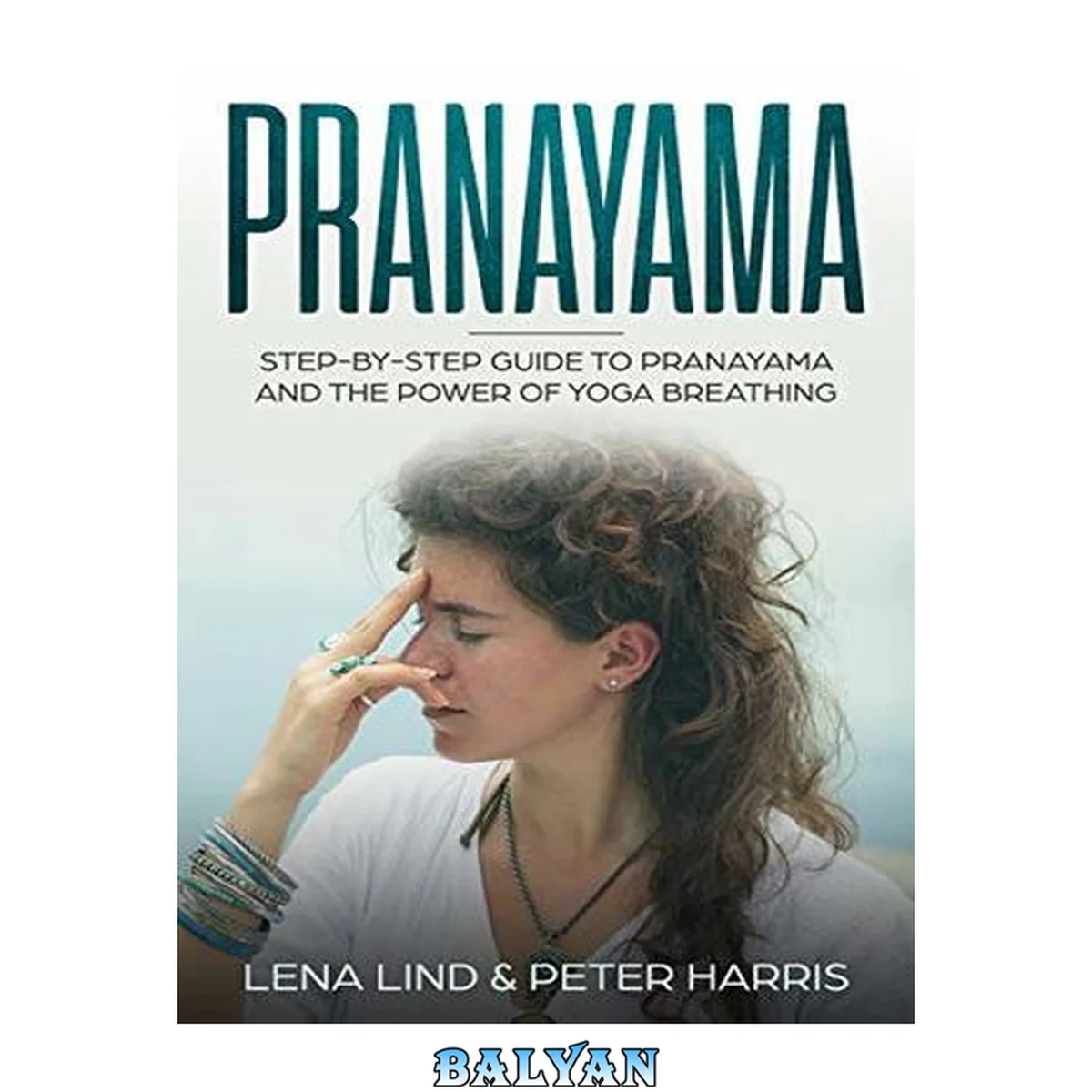جلد کتاب PRANAYAMA: Step-by-Step Guide To Pranayama and The Power of Yoga Breathing