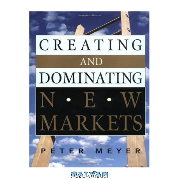 Creating and Dominating New Markets