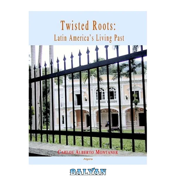 Twisted Roots : Latin America's Living Past