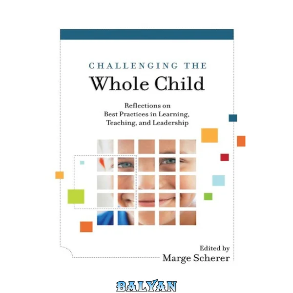 Challenging the Whole Child : Reflections on Best Practices in Learning, Teaching, and Leadership