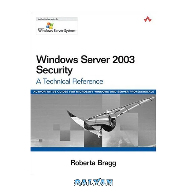 Windows Server 2003 Security: A Technical Reference (Microsoft Windows Server System Series)