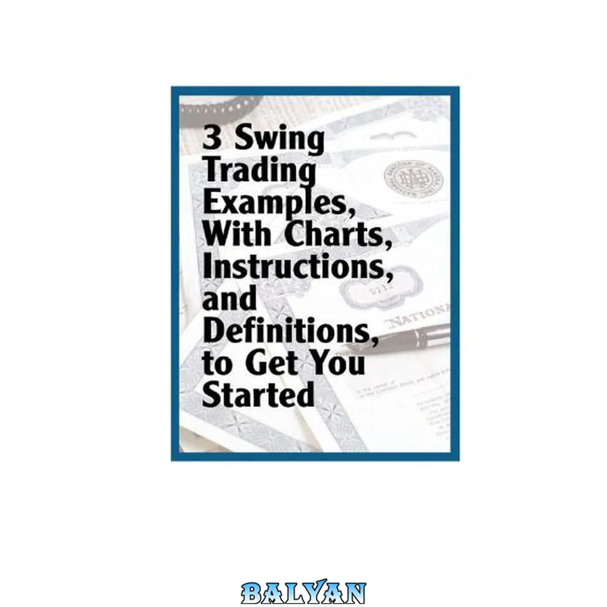 جلد کتاب 3 Swing Trading Examples, With Charts, Instructions, And Definitions To Get You Sta