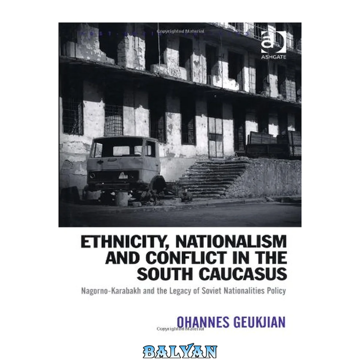 جلد کتاب Ethnicity, Nationalism and Conflict in the South Caucasus: Nagorno-Karabakh and the Legacy of Soviet Nationalities Policy (Post-Soviet Politics)