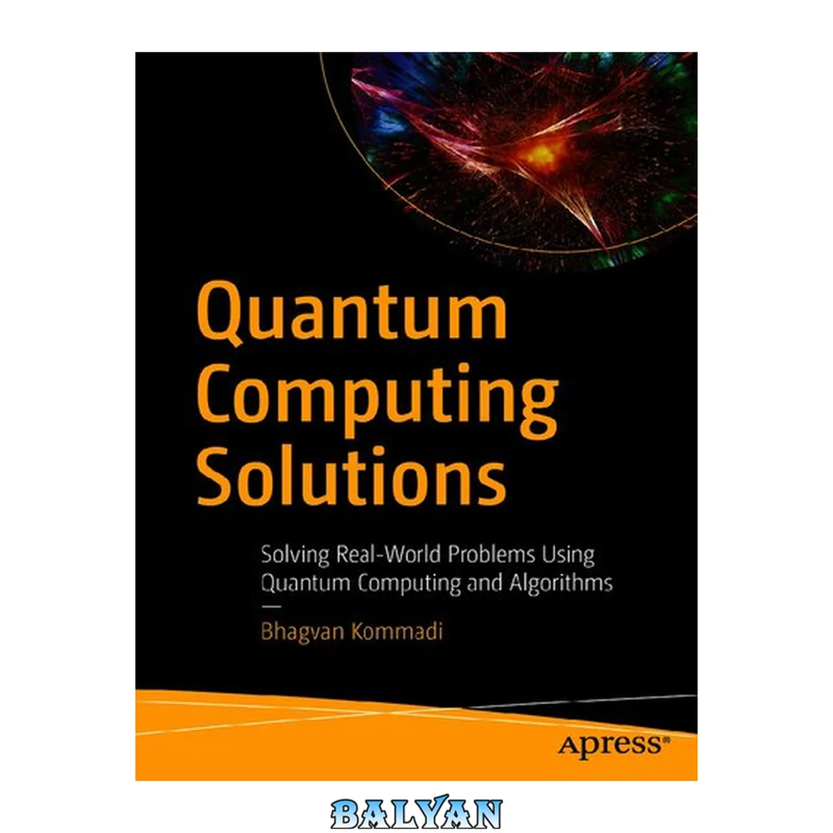 جلد کتاب Quantum Computing Solutions : Solving Real-World Problems Using Quantum Computing and Algorithms