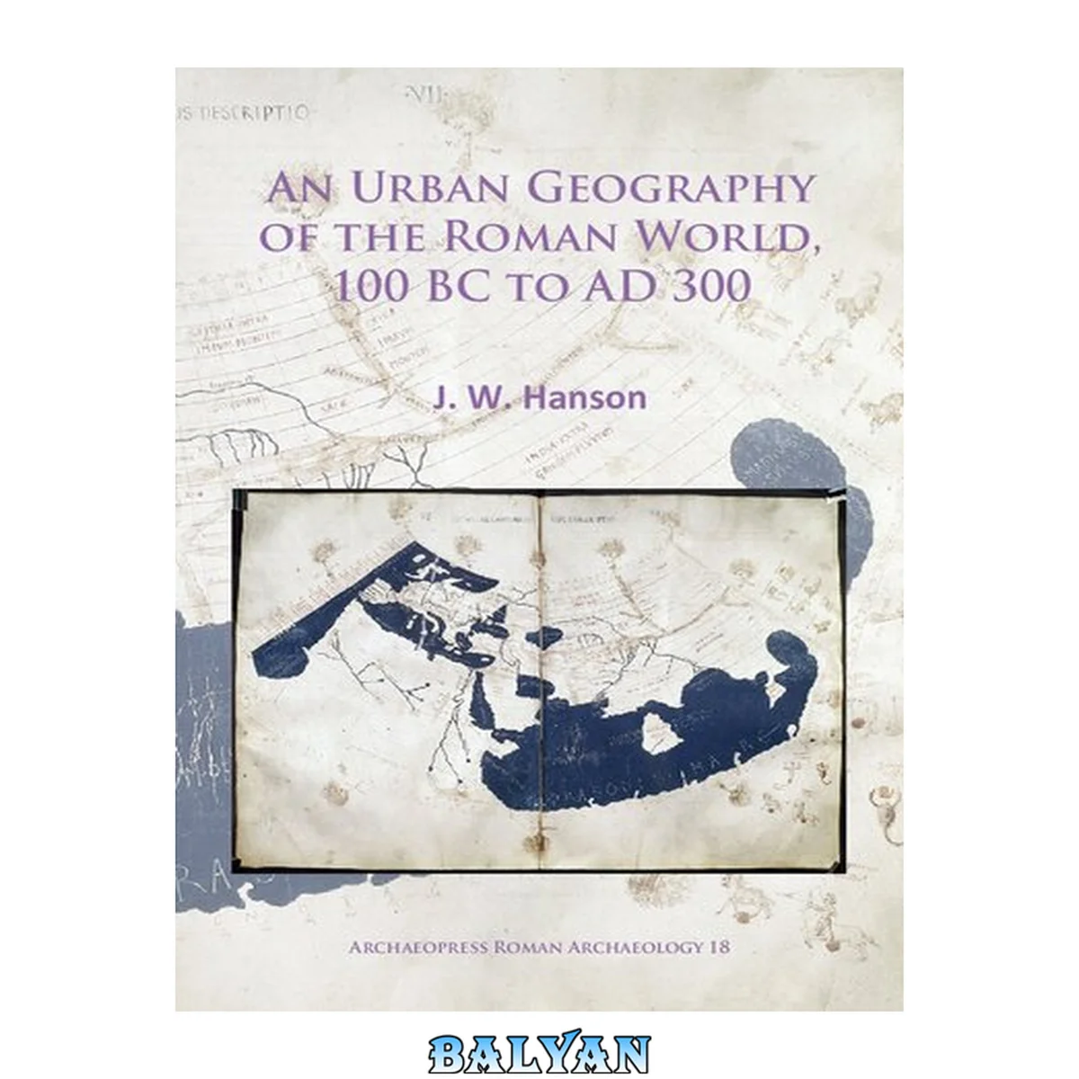 جلد کتاب An Urban Geography of the Roman World, 100 BC to AD 300 (Archaeopress Roman Archaeology)