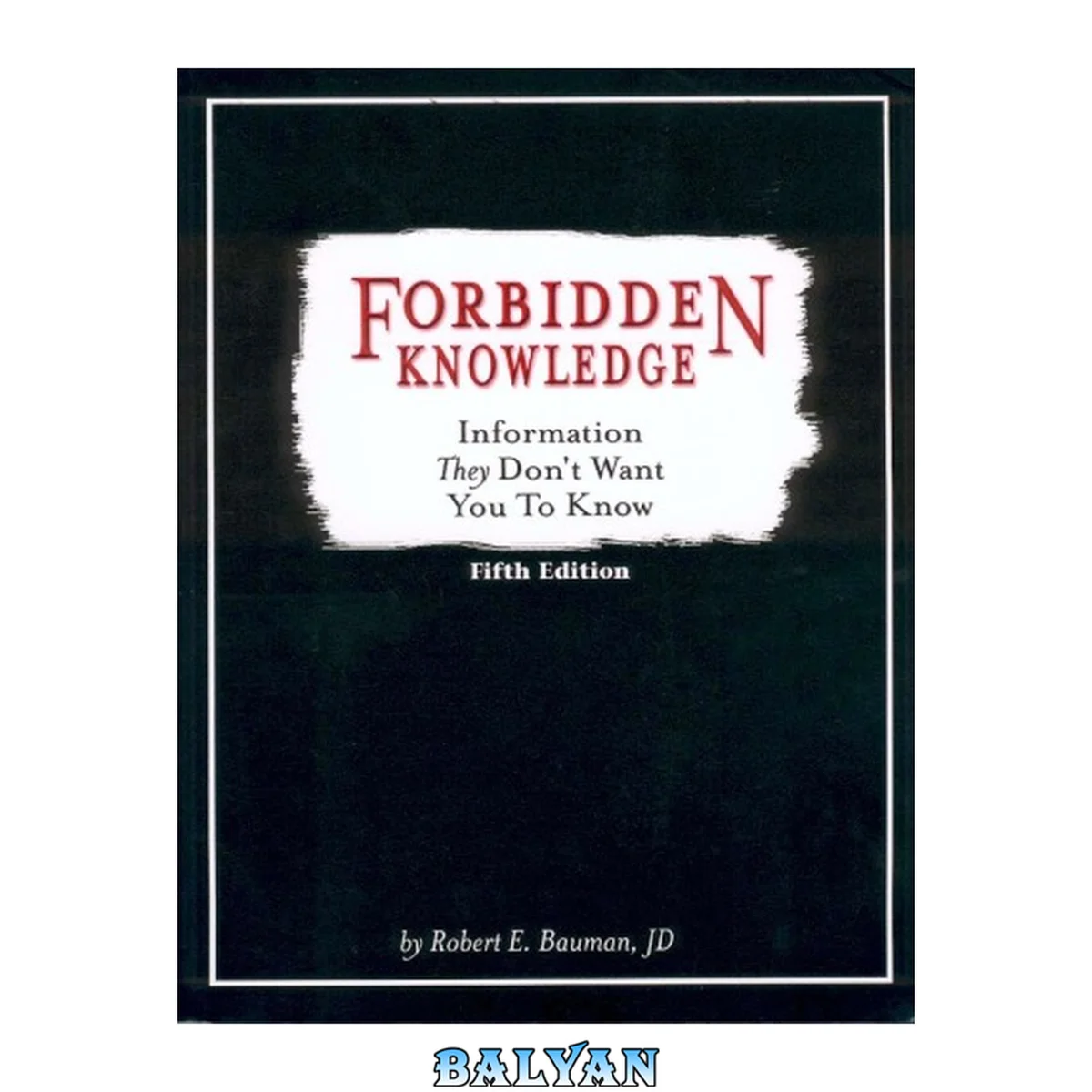 جلد کتاب Forbidden Knowledge: Information They Don't Want You to Know, 5th Edition