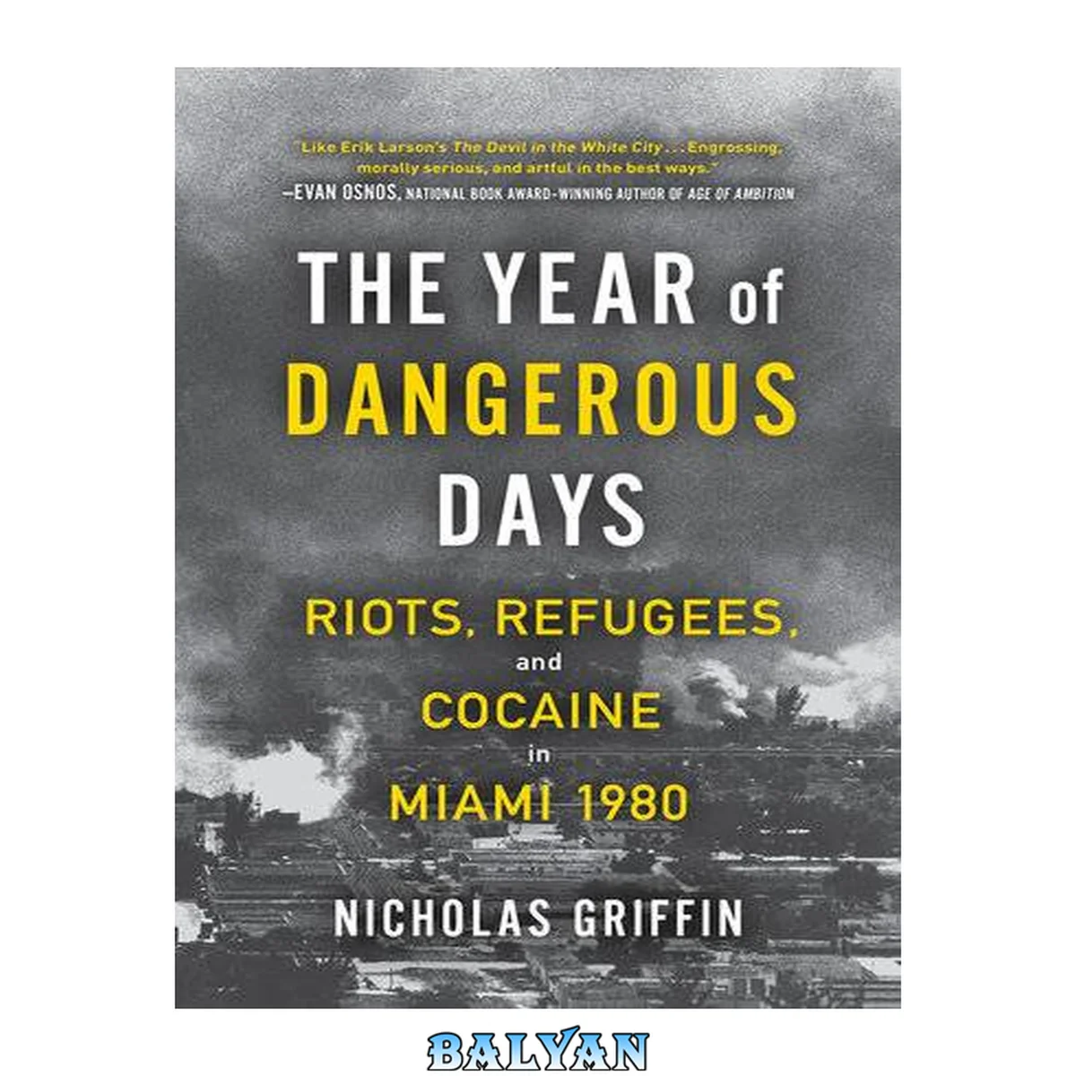 جلد کتاب The year of dangerous days : riots, refugees, and cocaine in Miami 1980
