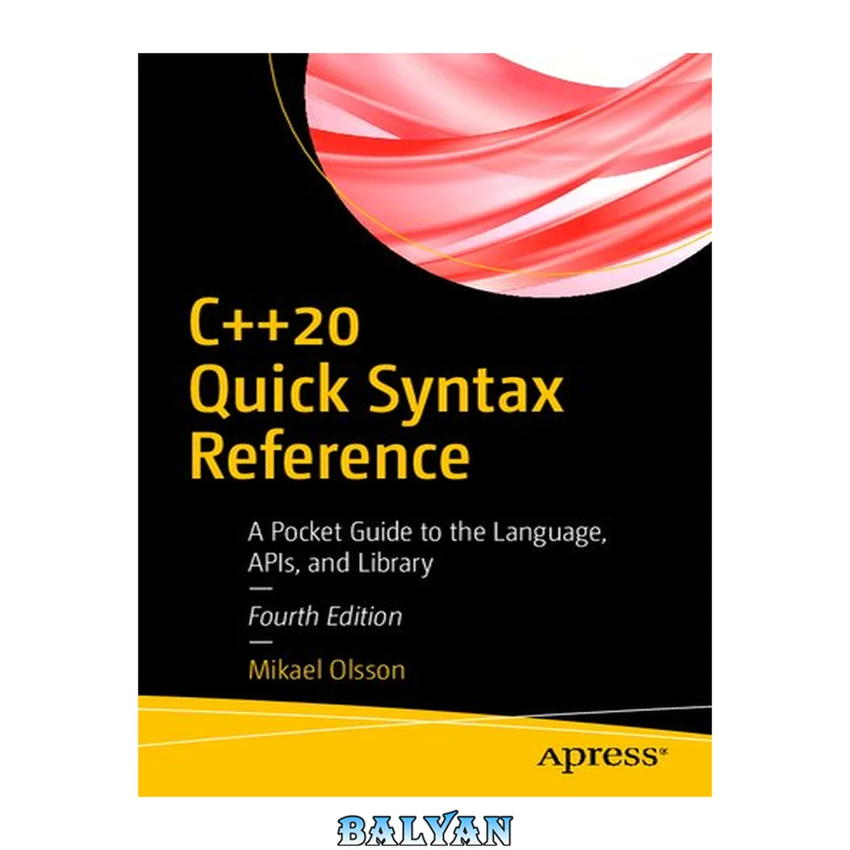 جلد کتاب C++20 Quick Syntax Reference : A Pocket Guide to the Language, APIs, and Library