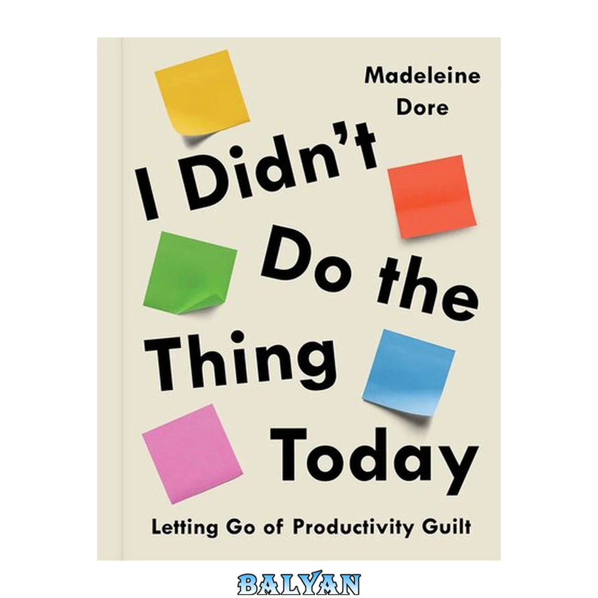 جلد کتاب I Didn't Do the Thing Today : Letting Go of Productivity Guilt