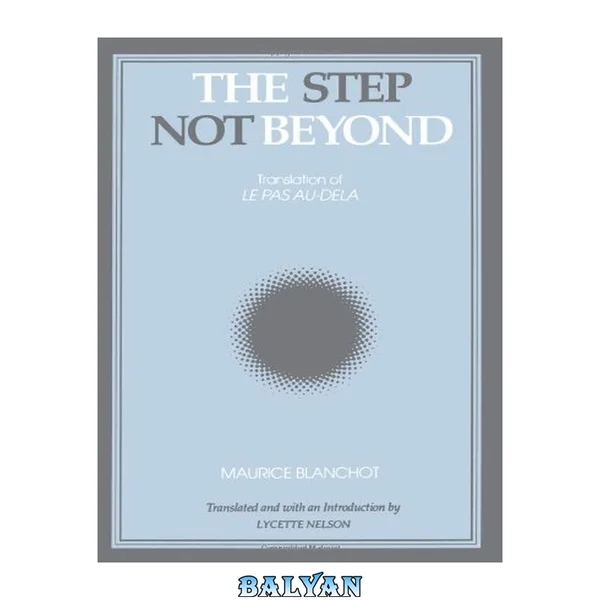The Step Not Beyond (SUNY series, Intersections: Philosophy and Critical Theory)