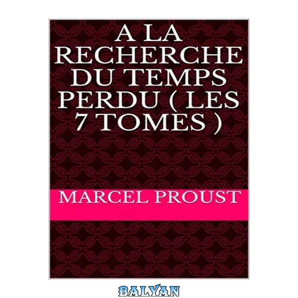 A LA RECHERCHE DU TEMPS PERDU ( les 7 Tomes )