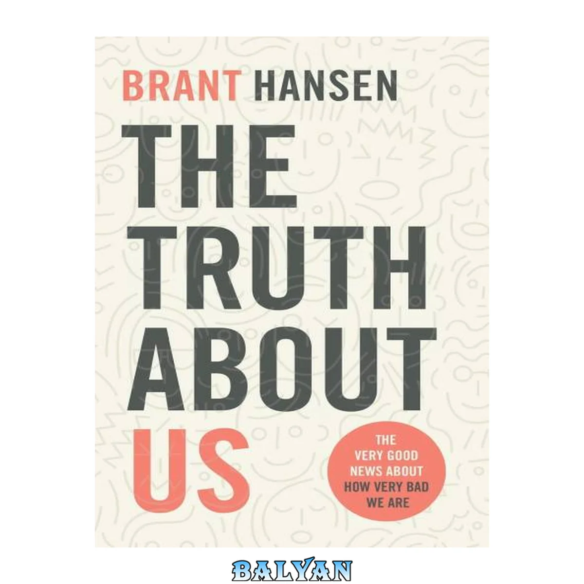 جلد کتاب The truth about us : the very good news about how very bad we are