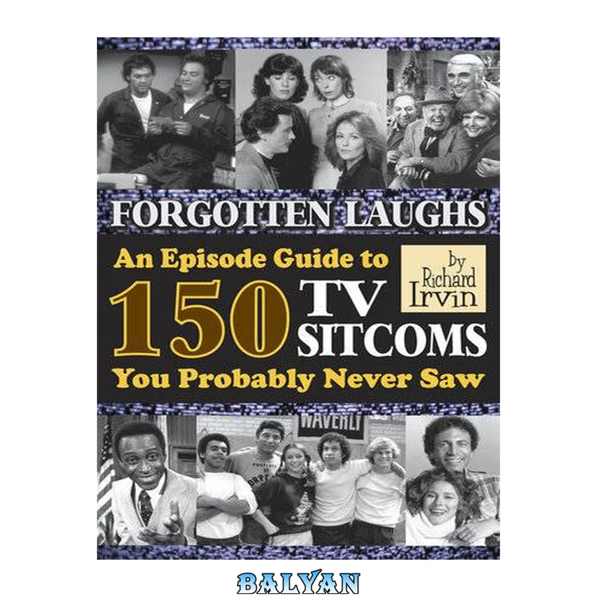 جلد کتاب Forgotten laughs : an episode guide to 150 TV sitcoms you probably never saw