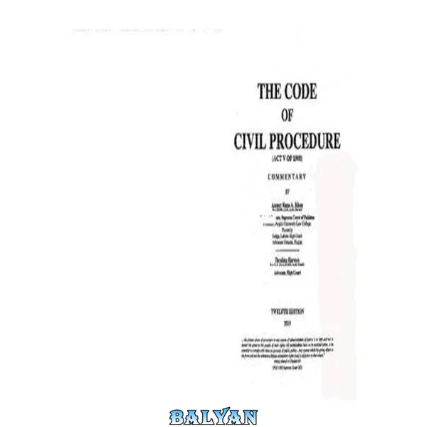 Code of Civil Procedure: Act V of 1908. Pakistan. Commentary. Twelfth Edition