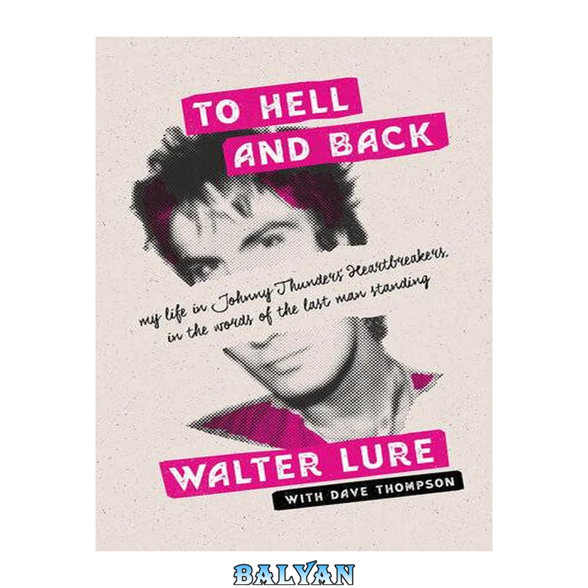 جلد کتاب To Hell and Back : My Life in Johnny Thunders' Heartbreakers, in the Words of the Last Man Standing