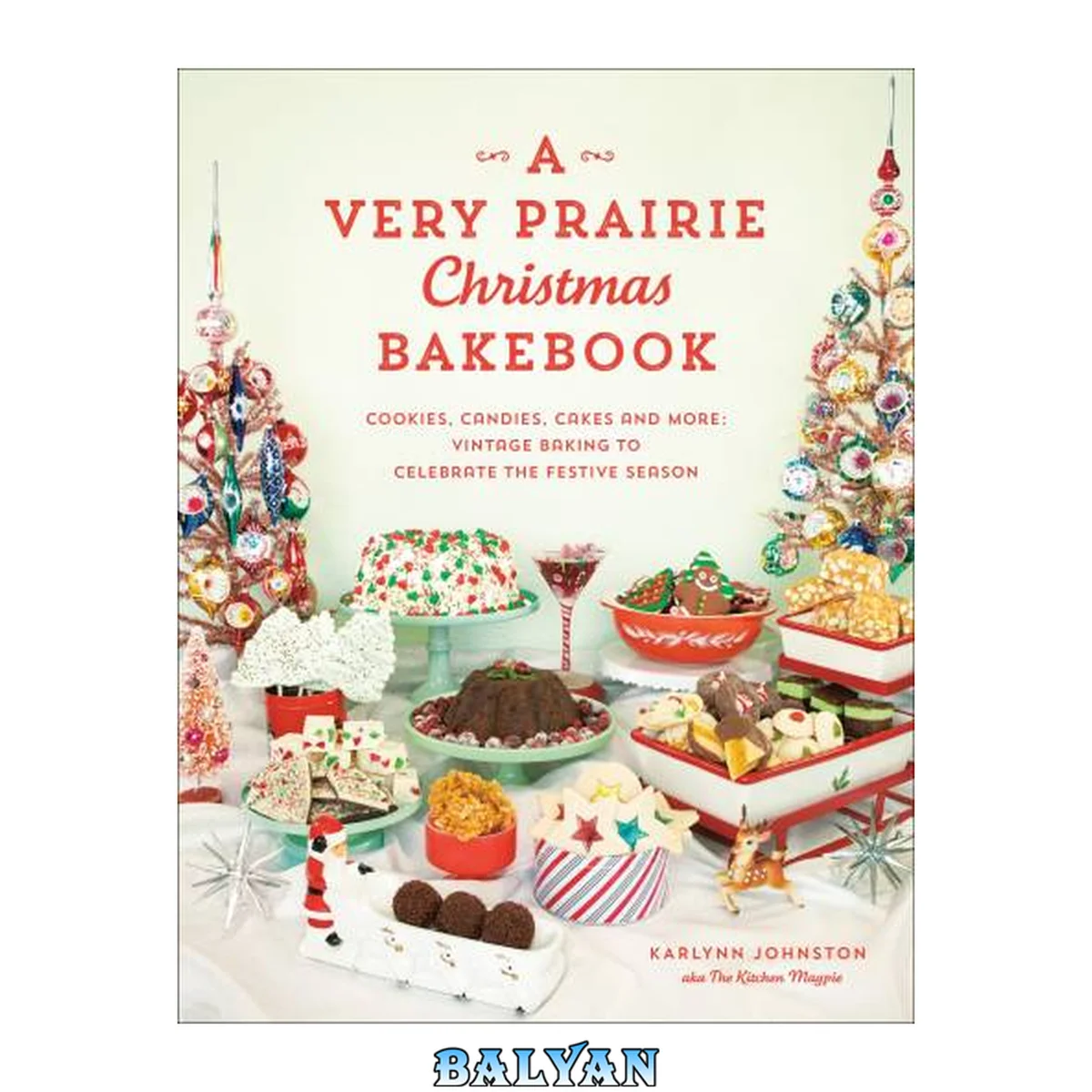 جلد کتاب A Very Prairie Christmas Bakebook : Cookies, Candies, Cakes &amp; More: Vintage Baking to Celebrate the Festive Season