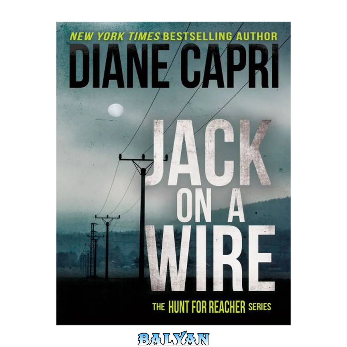جلد کتاب Jack On A Wire: Hunting Lee Child's Jack Reacher (The Hunt for Jack Reacher Series Book 22)