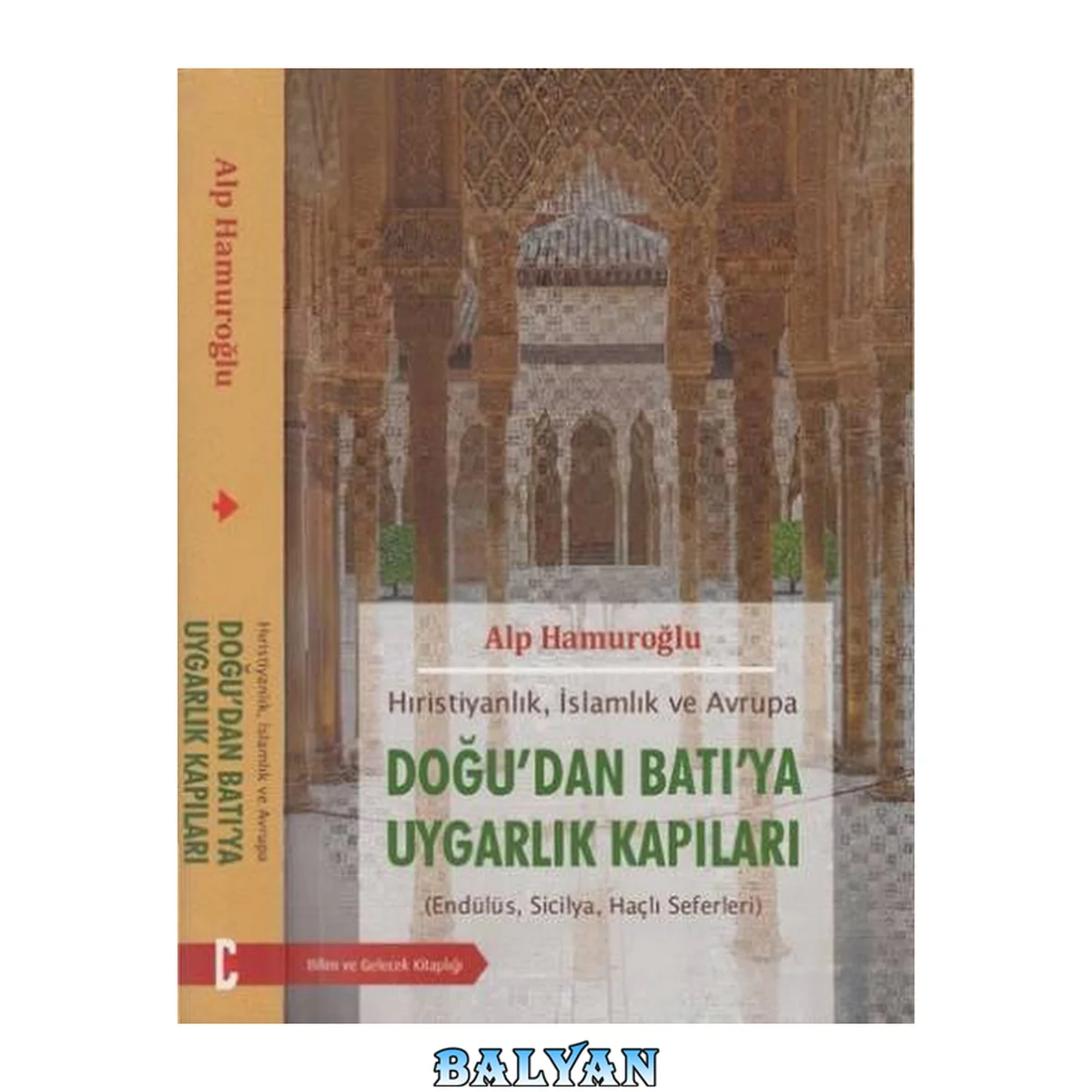 جلد کتاب Hıristiyanlık, İslamlık ve Avrupa. Doğu'dan Batı'ya uygarlık kapıları. (Endülüs, Sicilya, Haçlı seferleri).