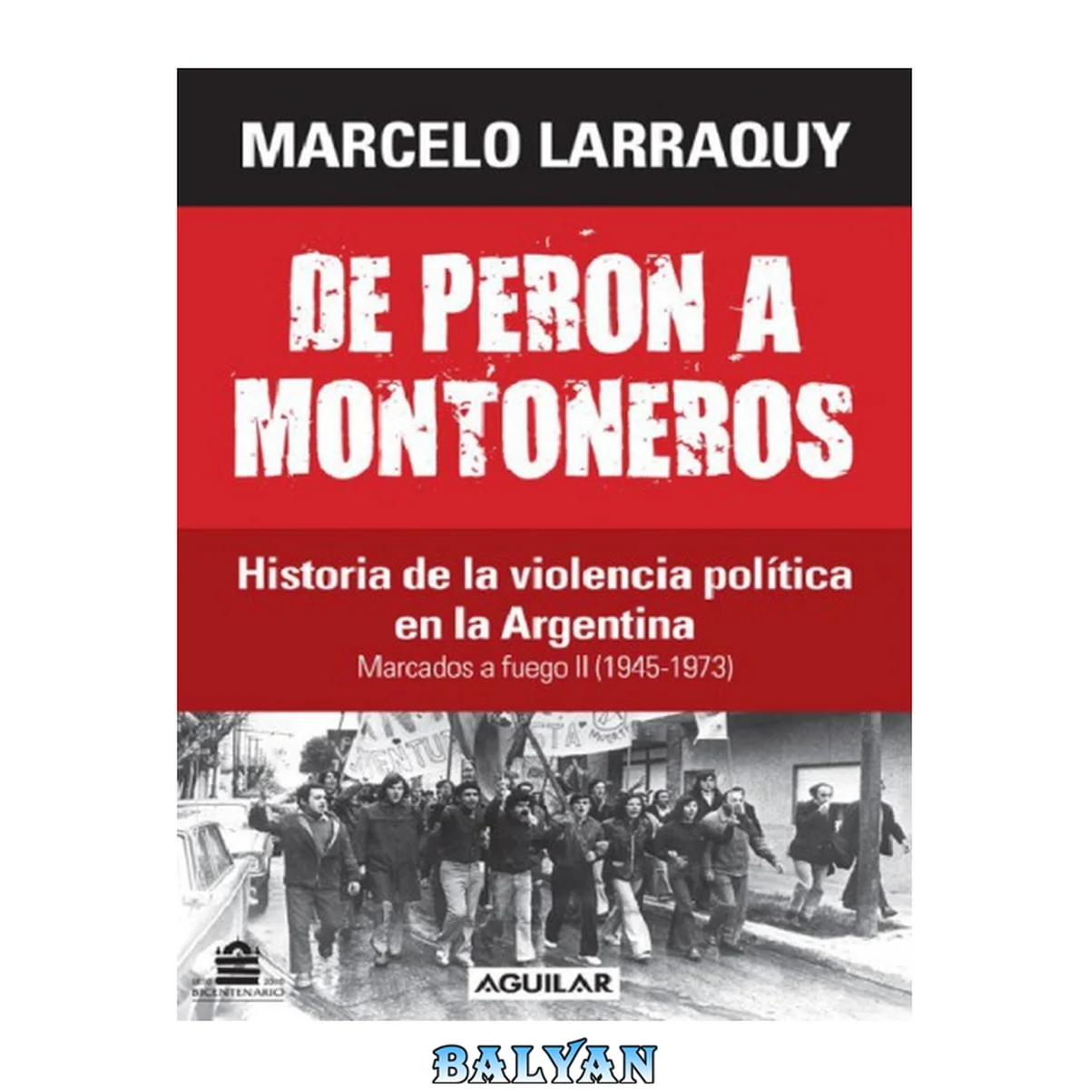 جلد کتاب MARCADOS A FUEGO. La violencia en la historia argentina (#2): De Peron a Montoneros 1945-1973