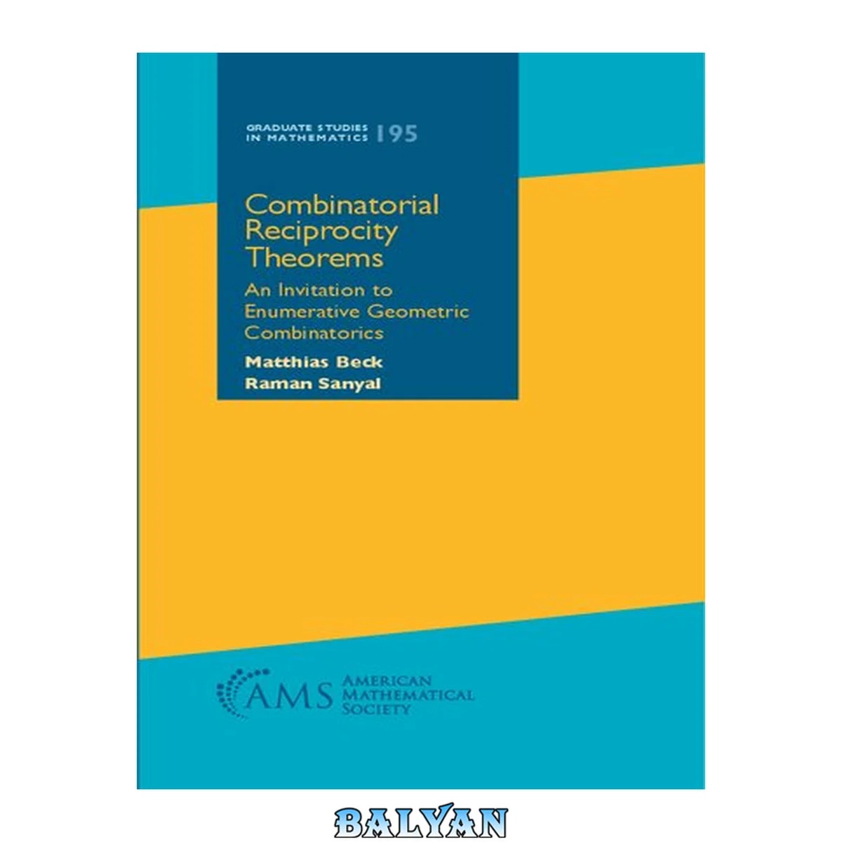 جلد کتاب Combinatorial Reciprocity Theorems: An Invitation to Enumerative Geometric Combinatorics (Graduate Studies in Mathematics) (Graduate Studies in Mathematics, 195)