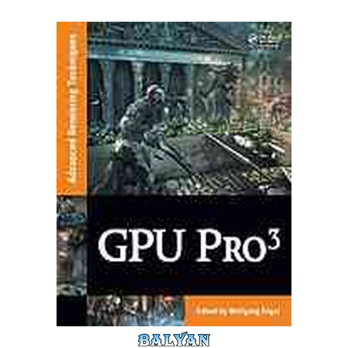 جلد کتاب GPU Pro 3 : advanced rendering techniques