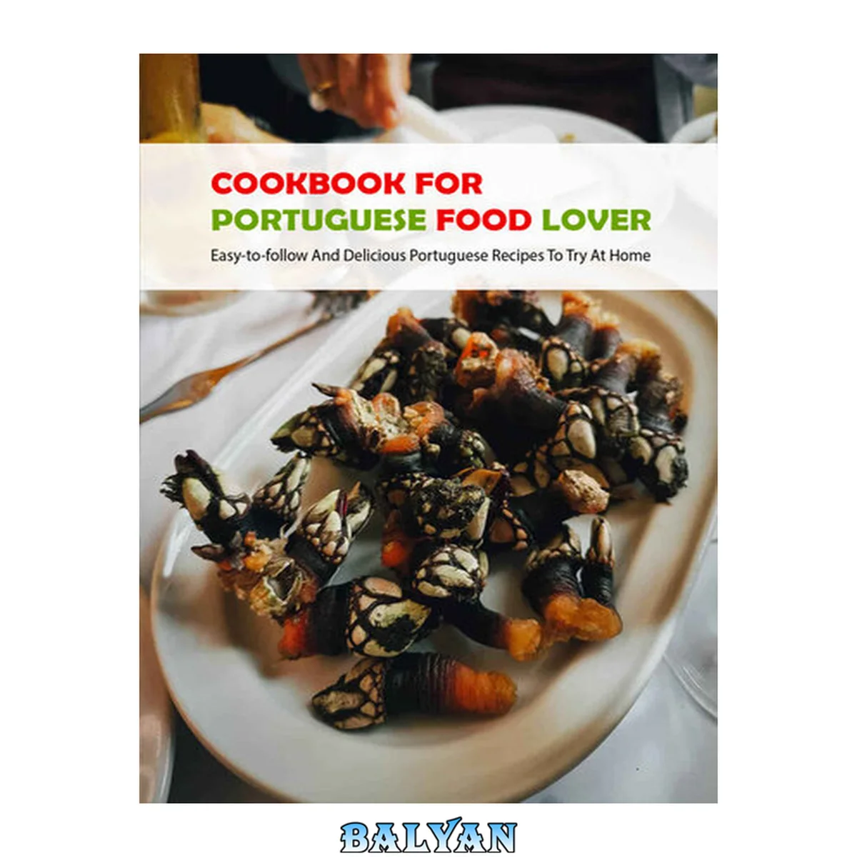 جلد کتاب Cookbook For Portuguese Food Lover: Easy-to-follow And Delicious Portuguese Recipes To Try At Home