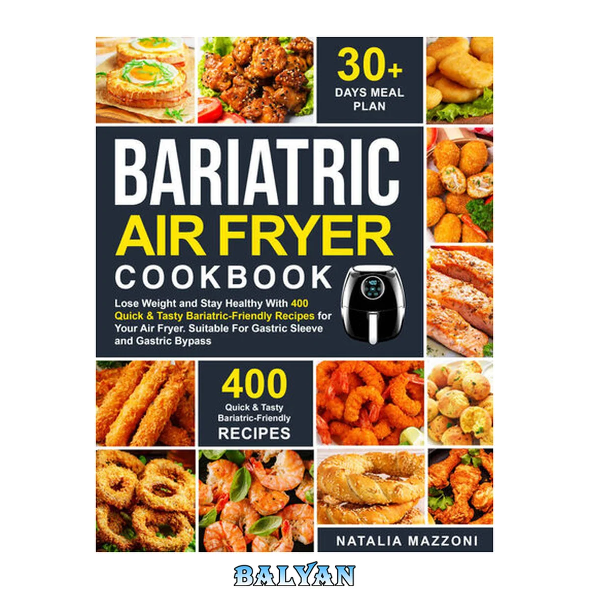 جلد کتاب BARIATRIC AIR FRYER COOKBOOK: Lose Weight and Stay Healthy With 400 Quick &amp; Tasty Bariatric-Friendly Recipes for Your Air Fryer