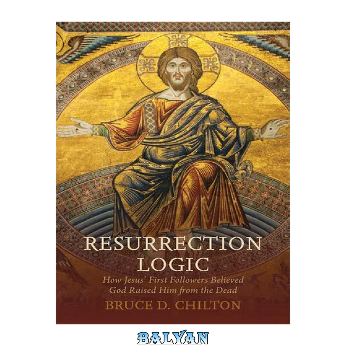 جلد کتاب Resurrection logic : how Jesus's first followers believed God raised him from the dead