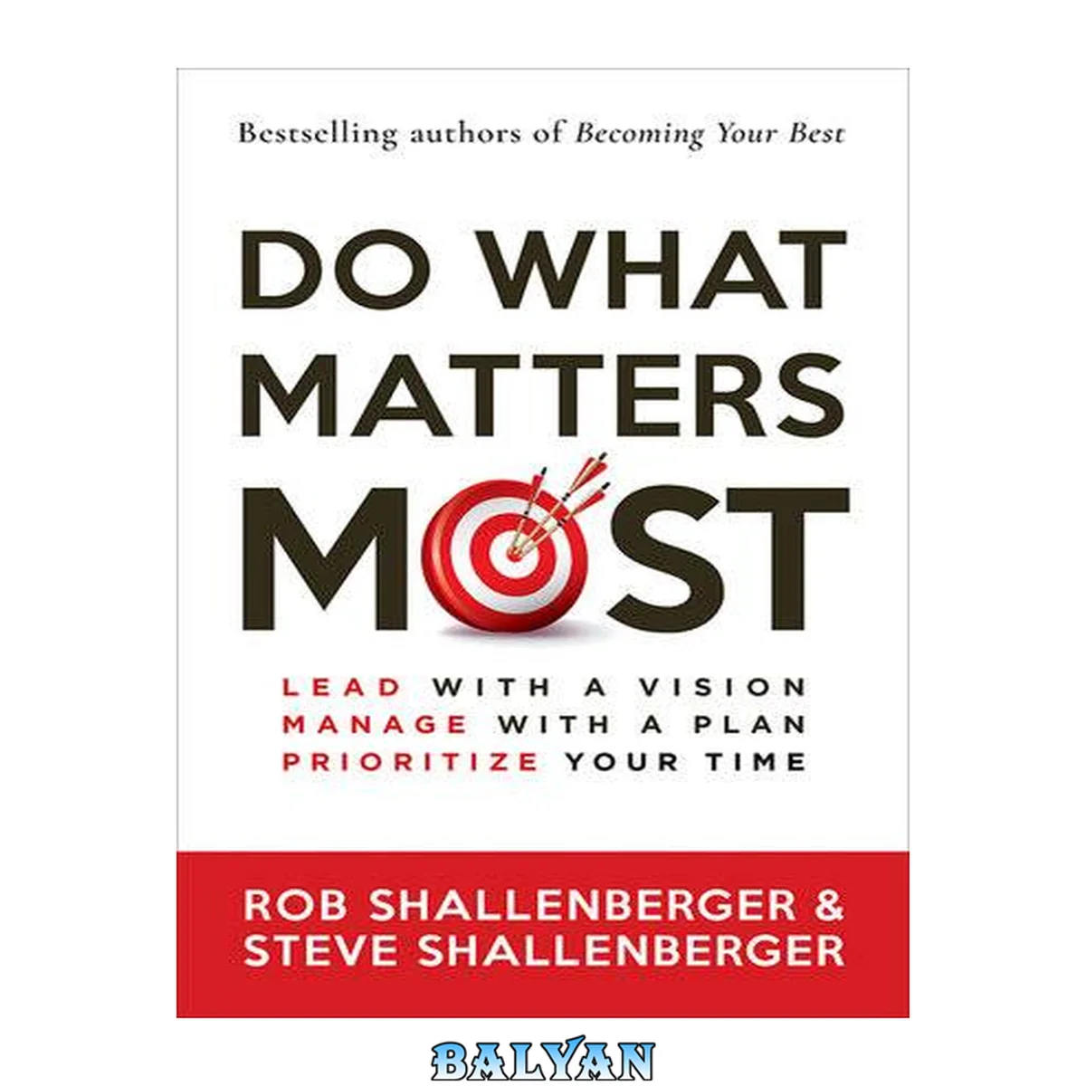 جلد کتاب Do what matters most : Lead with a Vision, Manage with a Plan, and Prioritize Your Time