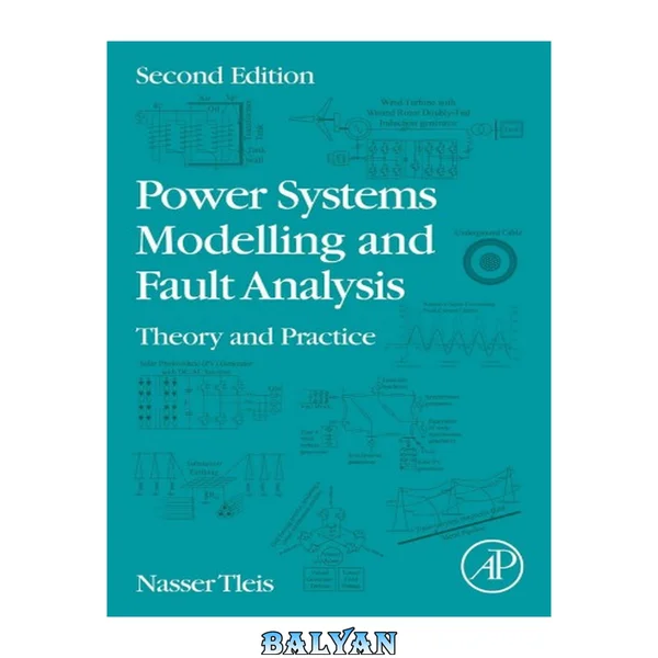 Power Systems Modelling and Fault Analysis : Theory and Practice