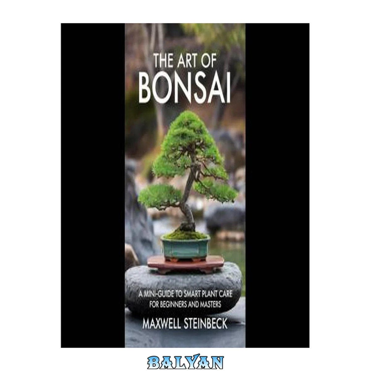 جلد کتاب The Art of Bonsai - A Mini-Guide to Smart Plant Care for Beginners and Masters.pdf