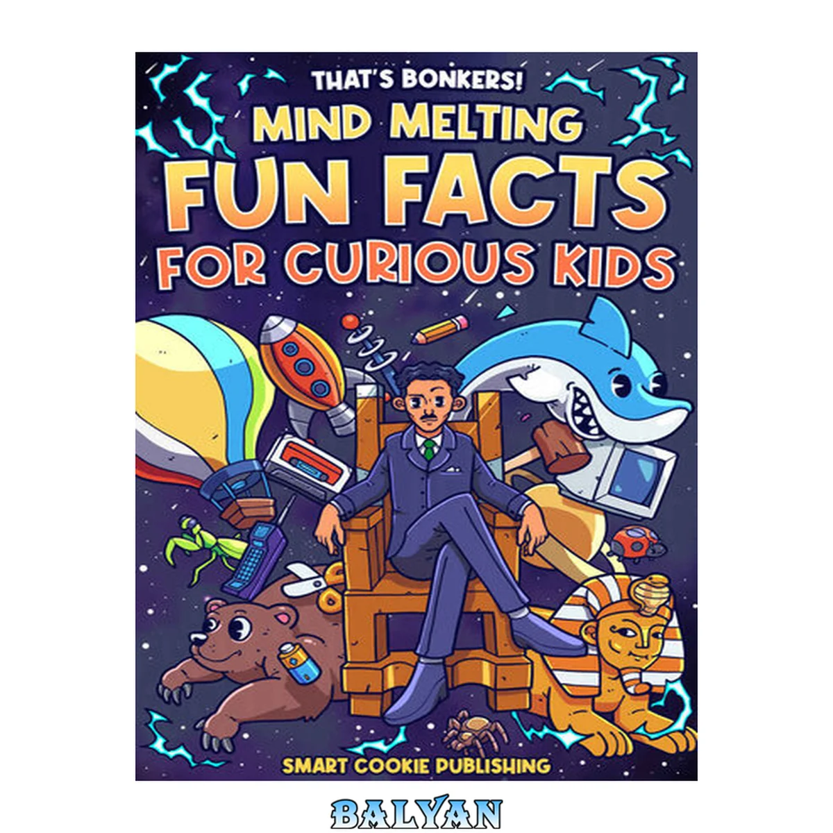 جلد کتاب That's Bonkers! Mind Melting Fun Facts for Curious Kids: Curriculum enhancing facts about everything from bears and dinosaurs to science and the super gross. Interesting for the whole family!