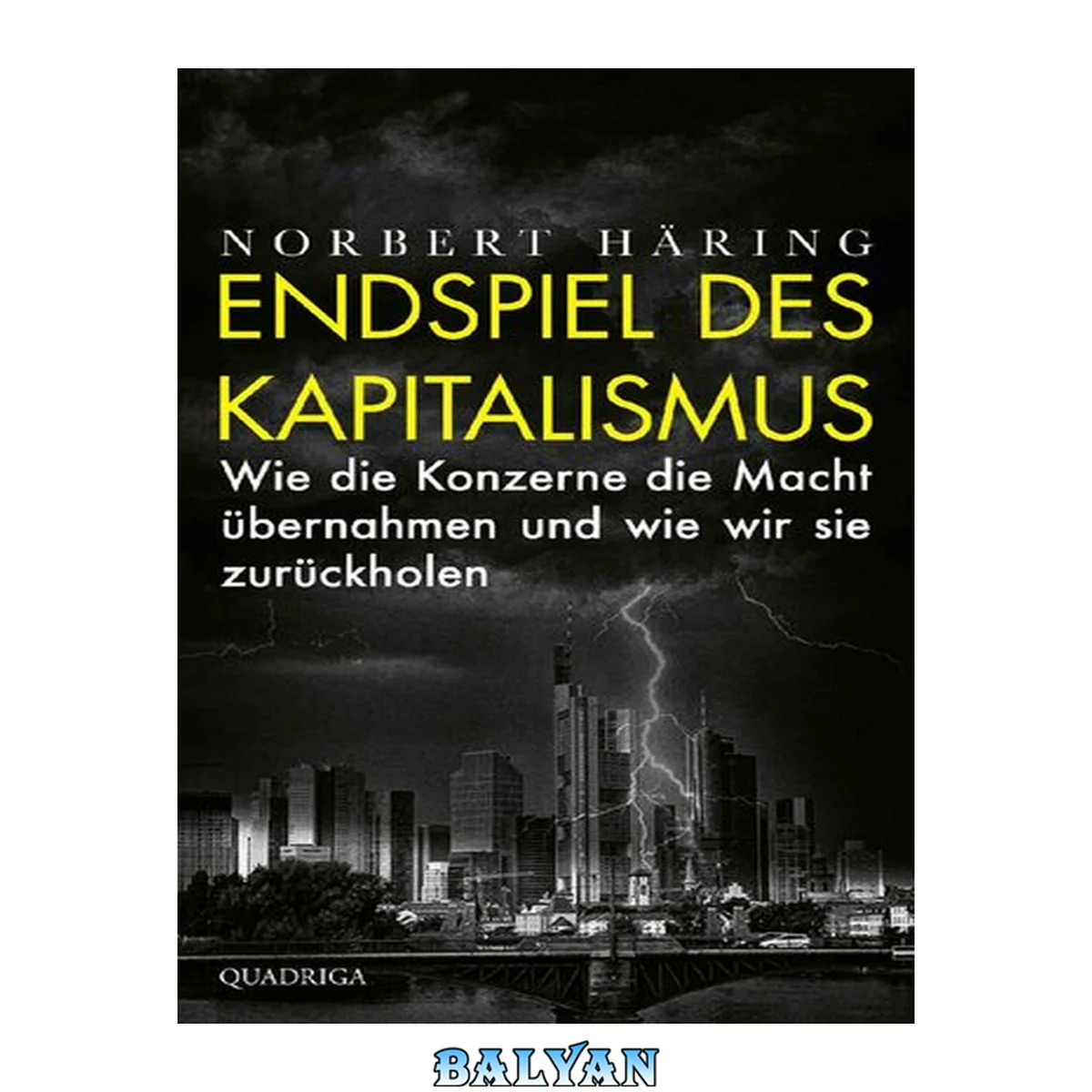 جلد کتاب Endspiel des Kapitalismus: Wie die Konzerne die Macht übernahmen und wie wir sie zurückholen (German Edition)
