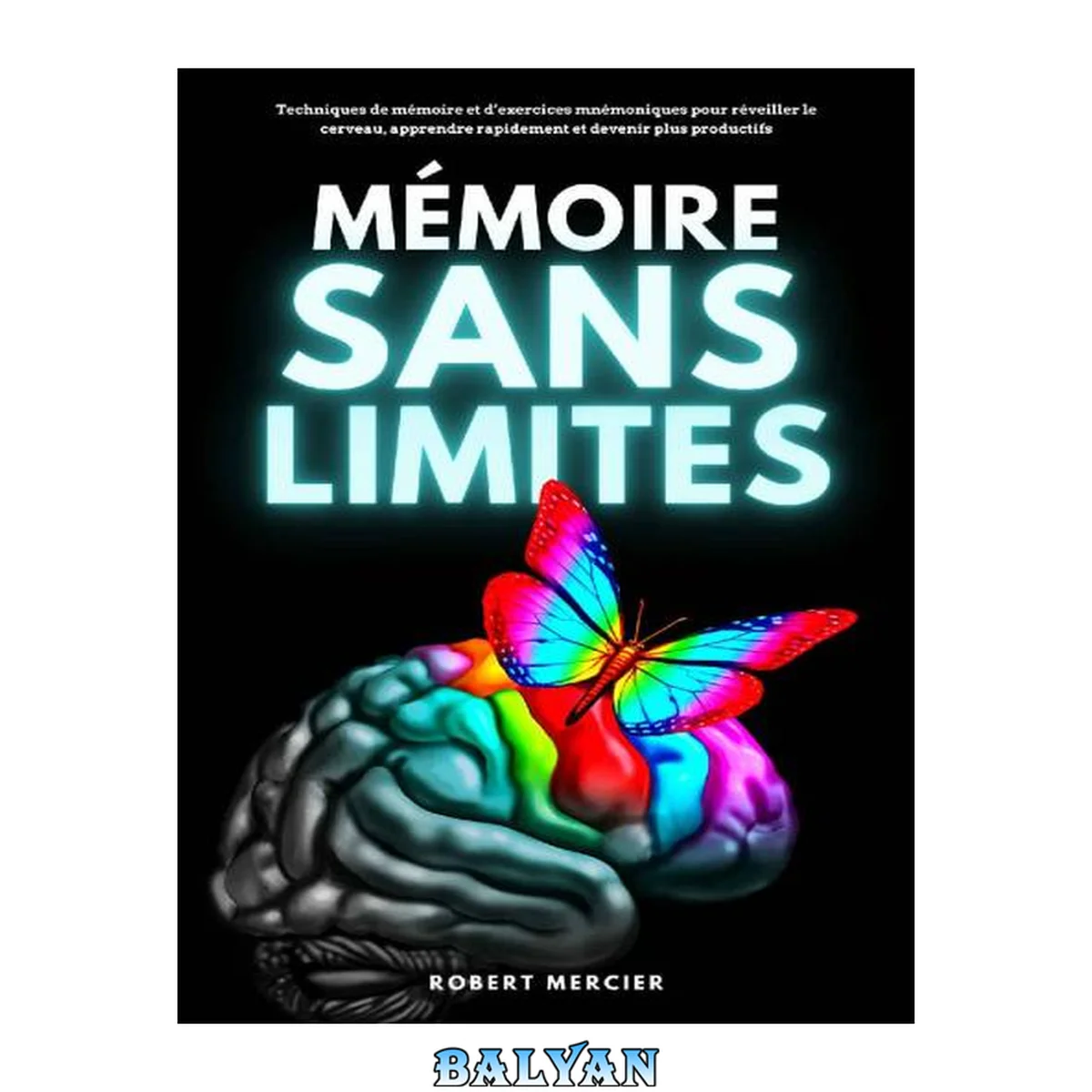 جلد کتاب Mémoire sans limites: Techniques de mémoire et d’exercices mnémoniques pour réveiller le cerveau, apprendre rapidement et devenir plus productifs
