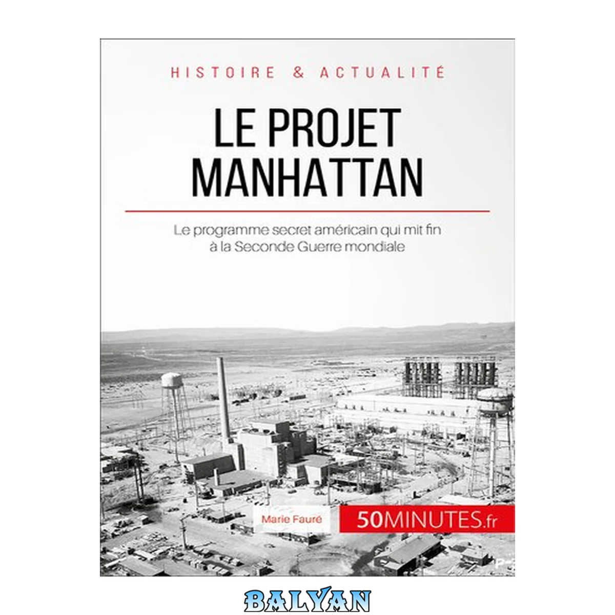 جلد کتاب Le projet Manhattan: Le programme secret américain qui mit fin à la Seconde Guerre mondiale (Grands Événements) (French Edition)