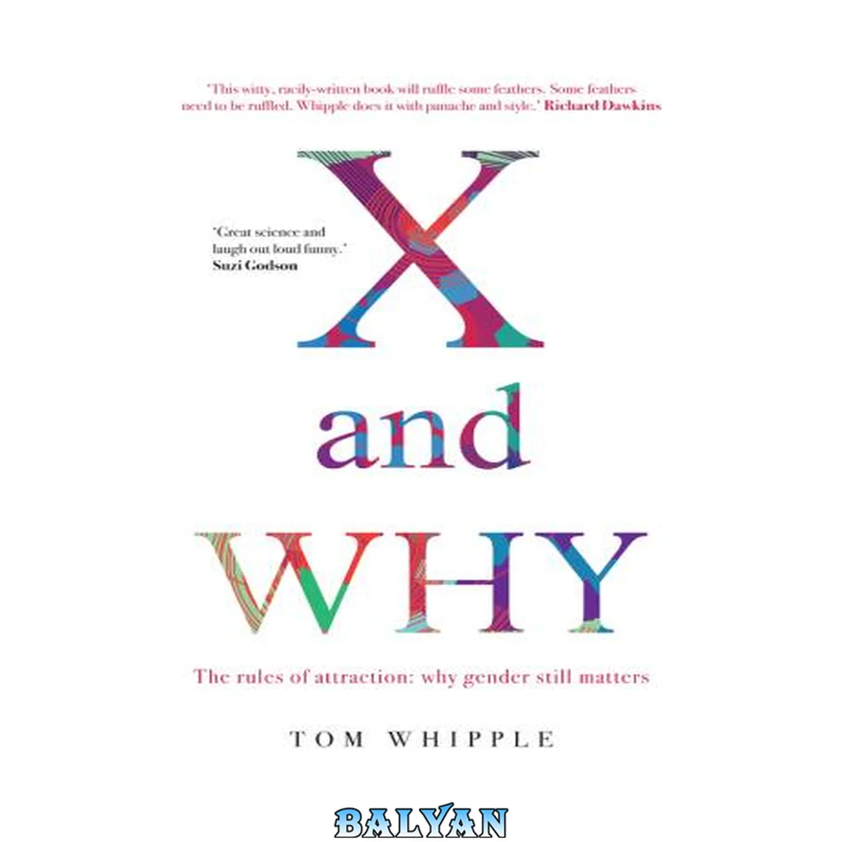 جلد کتاب X And Why; The Rules Of Attraction - Why Gender Still Matters